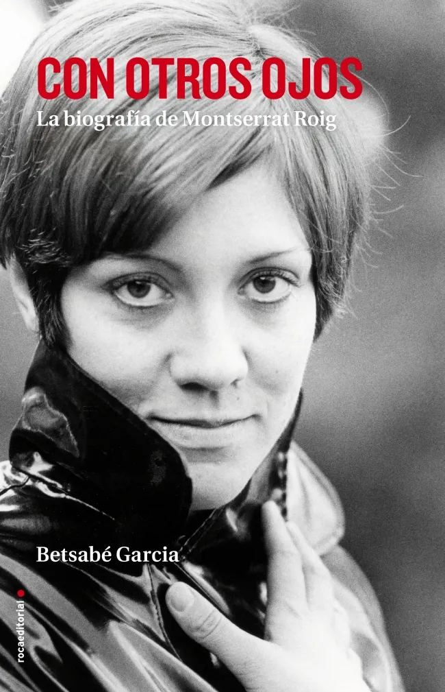 CON OTROS OJOS -LA BIOGRAFIA DE MONTSERRAT ROIG-