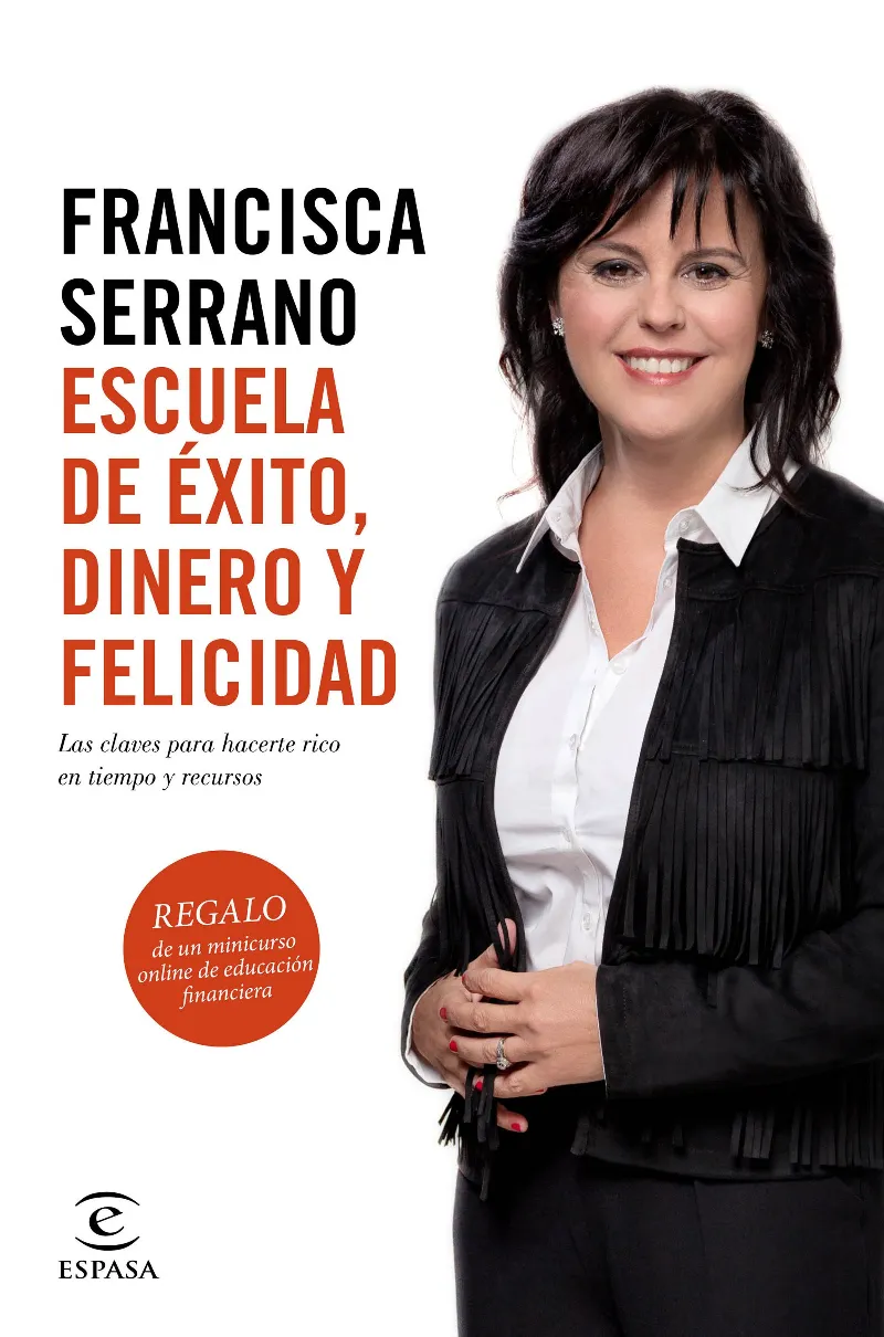 ESCUELA DE EXITO DINERO Y FELICIDAD -LAS CLAVES PARA HACERTE RICO EN TIEMPO Y RECURSOS-