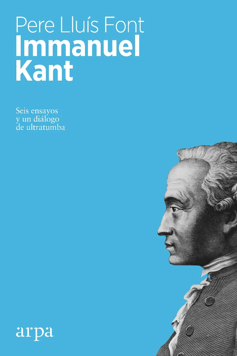 IMMANUEL KANT -SEIS ENSAYOS Y UN DIALOGO DE ULTRATUMBA-