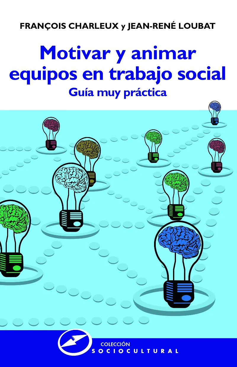 MOTIVAR Y ANIMAR EQUIPOS EN TRABAJO SOCIAL -GUIA MUY PRACTICA-