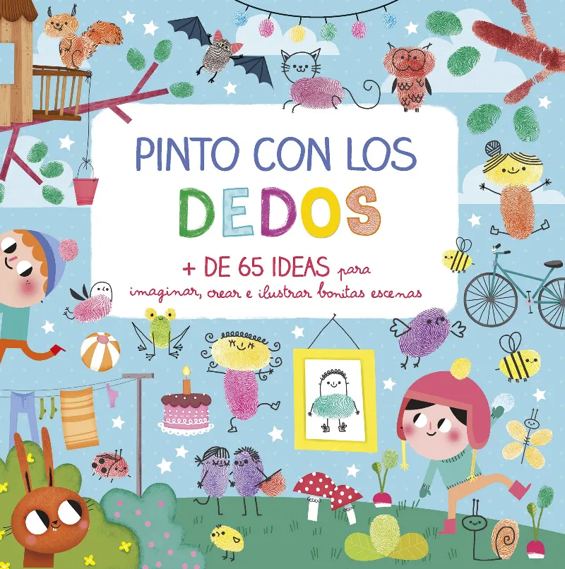 PINTA CON LOS DEDOS + DE 65 IDEAS PARA IMAGINAR CREAR E ILUSTRAT BONITAS ESCENAS