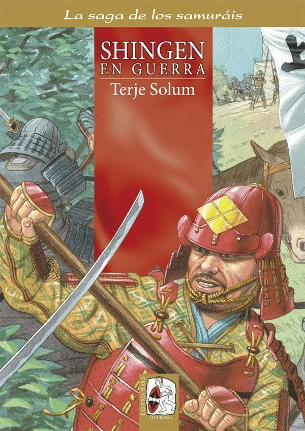 SHINGEN EN GUERRA -LOS TAKEDA DE KAI 1549-1558-