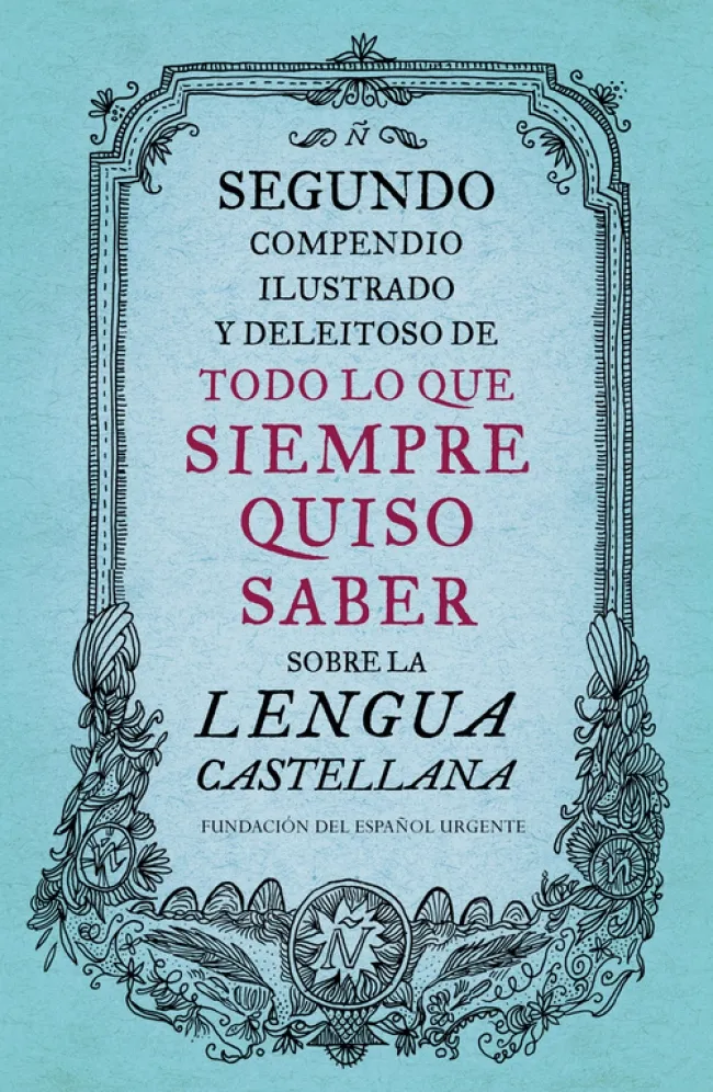 SEGUNDO COMPENDIO ILUSTRADO Y DELEITOSO DE TODO LO QUE SIEMPRE
