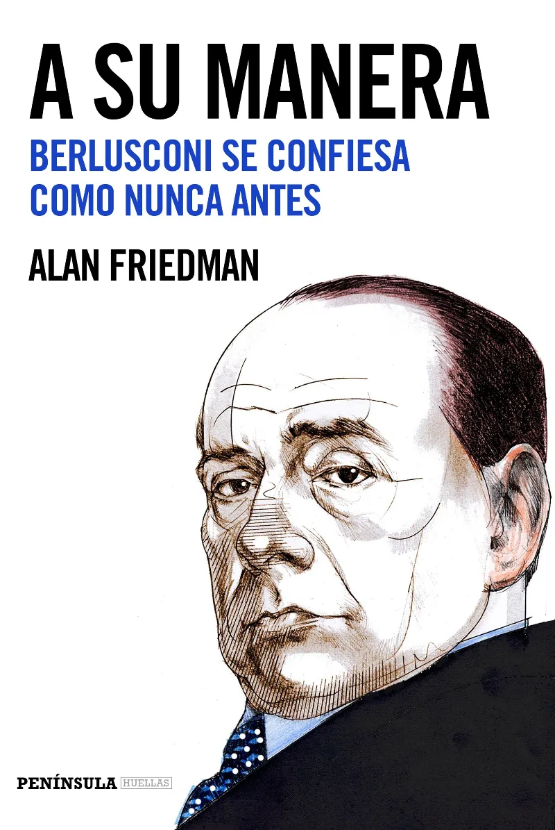 A SU MANERA -BERLUSCONI SE CONFIESA COMO NUNCA ANTES-