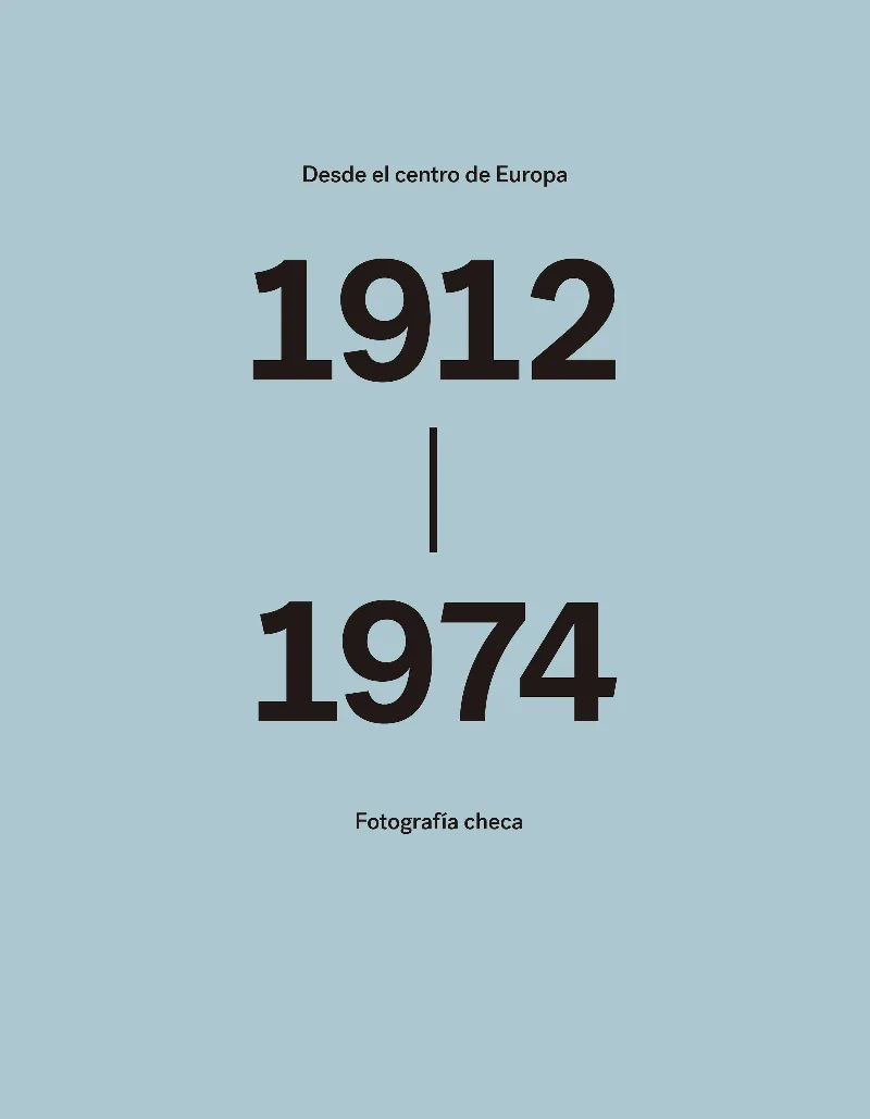 DESDE EL CENTRO DE EUROPA FOTOGRAFIA CHECA 1912 1974