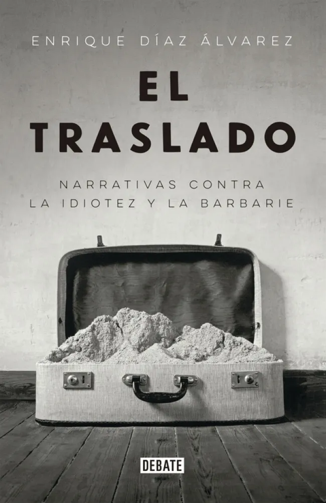 TRASLADO, EL - NARRATIVAS CONTRA LA IDIOTEZ Y LA BARBARIE-