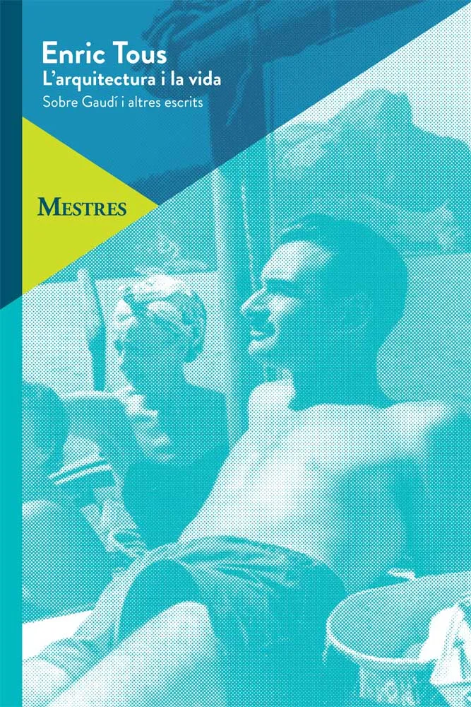 ARQUITECTURA I LA VIDA,L' -SOBRE GAUDI I ALTRES ESCRITS-