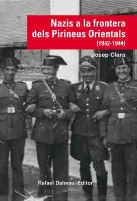 NAZIS A LA FRONTERA DELS PIRINEUS ORIENTALS 1942-1944