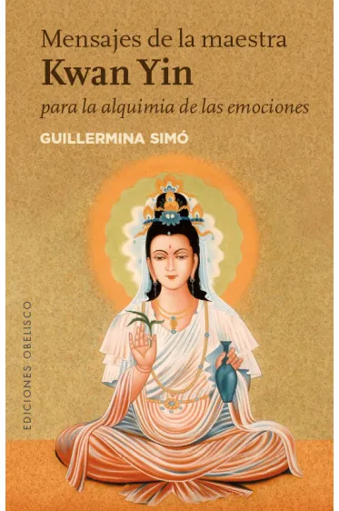 MENSAJES DE LA MAESTRA KWAN YIN PARA LA ALQUIMIA DE LAS