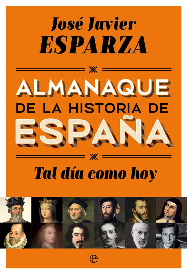 TAL DIA COMO HOY -ALMANAQUE DE LA HISTORIA DE ESPAÑA-
