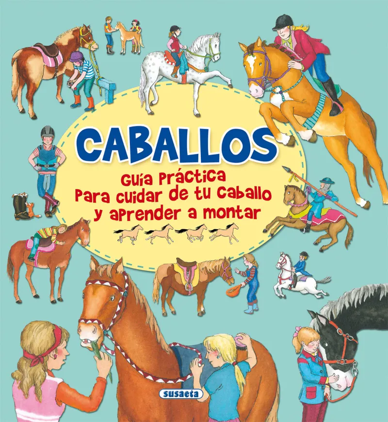 Caballos, guía practica para cuidar de tu caballo y aprender a montar