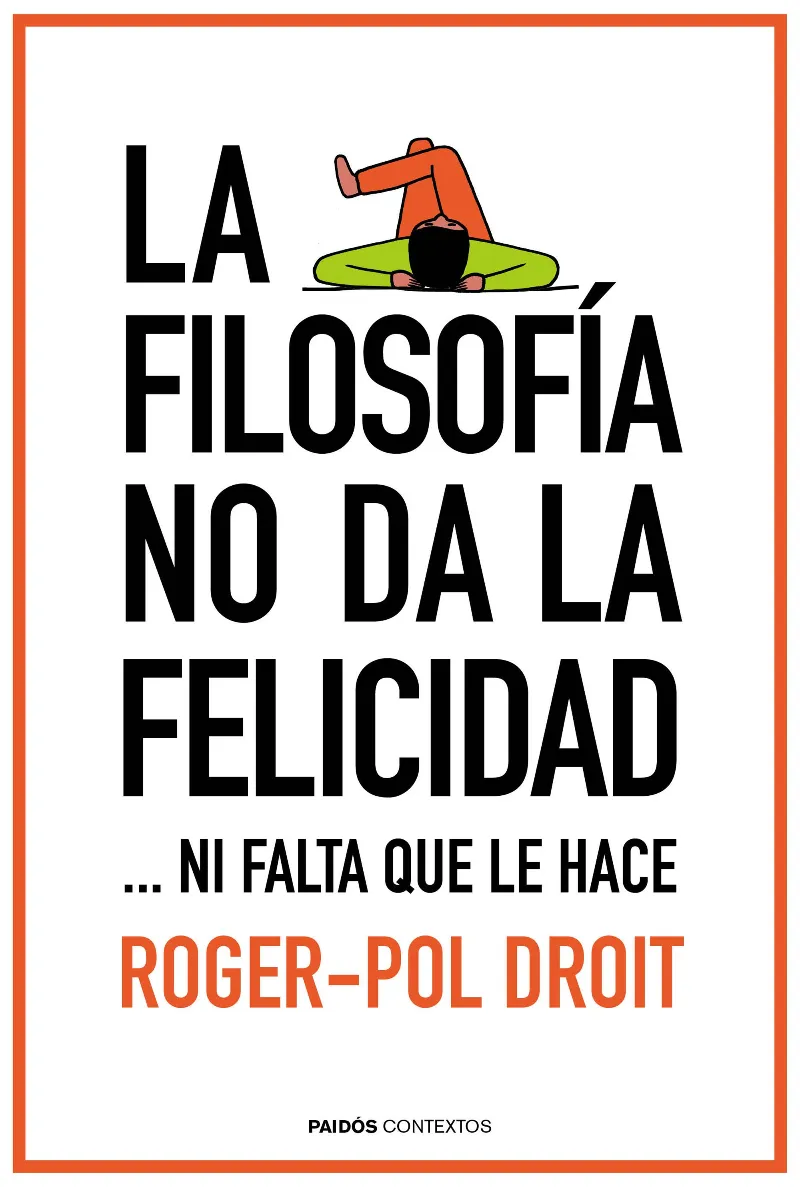 FILOSOFIA NO DA LA FELICIDAD,LA -NI FALTA QUE LE HACE-