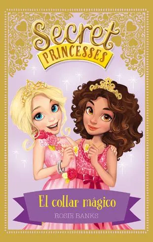 SECRET PRINCESSES 1 -EL COLLAR MAGICO-