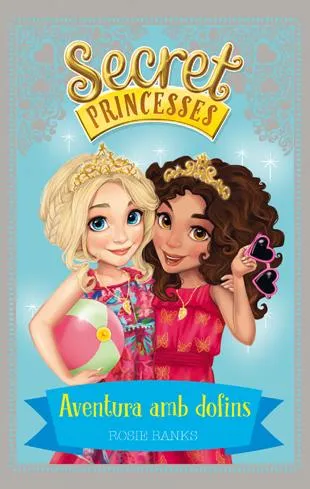 SECRET PRINCESSES 02 AVENTURA AMB DOFINS