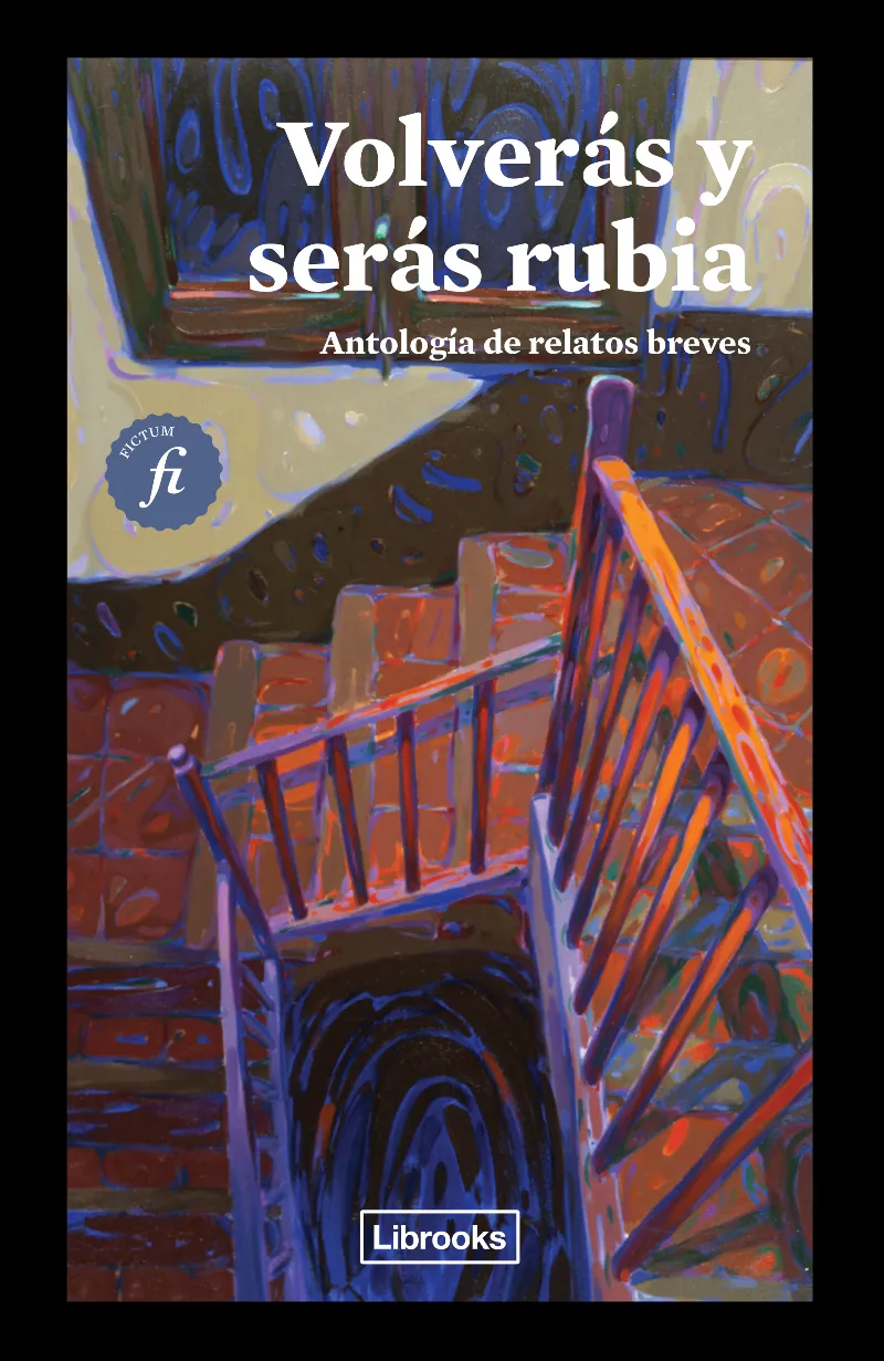 VOLVERAS A SER RUBIA -ANTOLOGIA DE RELATOS BREVES-