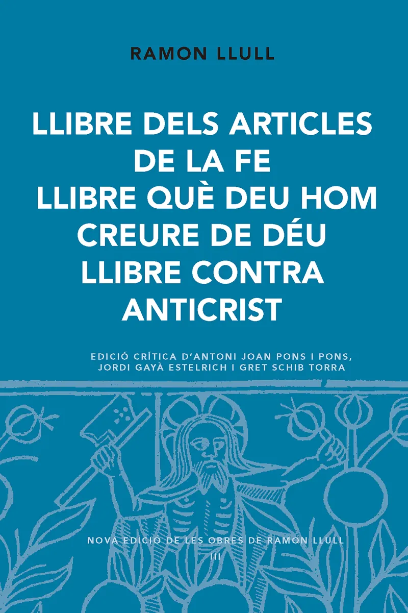 LLIBRE DELS ARTICLES DE LA FE LLIBRE QUE DEU HOM CREURE DE DEU