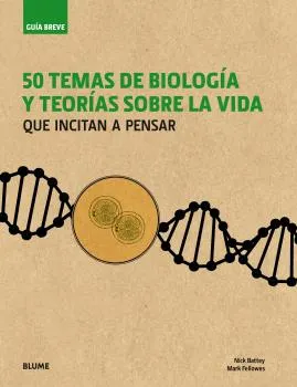 50 TEMAS DE BIOLOGIA Y TEORIA SOBRE LA VIDA -QUE INCITAN A PENSAR-