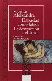 Espadas como labios. La destrucción o el amor .