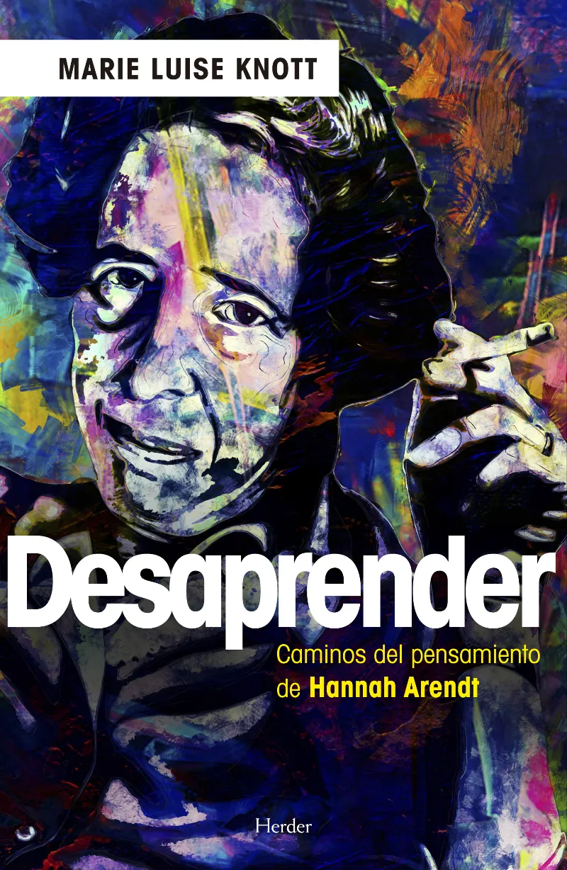 DESAPRENDER -CAMINOS DEL PENSAMIENTO DE HANNAH ARENDT-