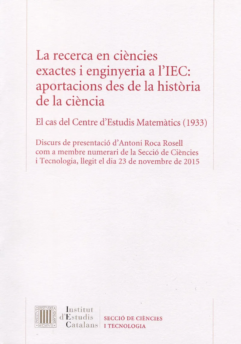La Recerca en ciències exactes i enginyeria a l'IEC: aportacions des de la història de la ciència : el cas del Centre d'Estudis Matemàtics (1933)