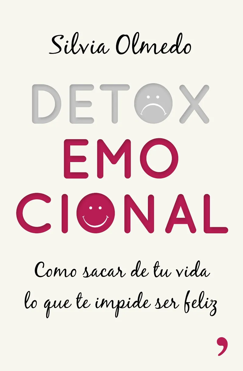 DETOX EMOCIONAL -COMO SACAR DE TU VIDA LO QUE TE IMPIDE SER FELIZ-
