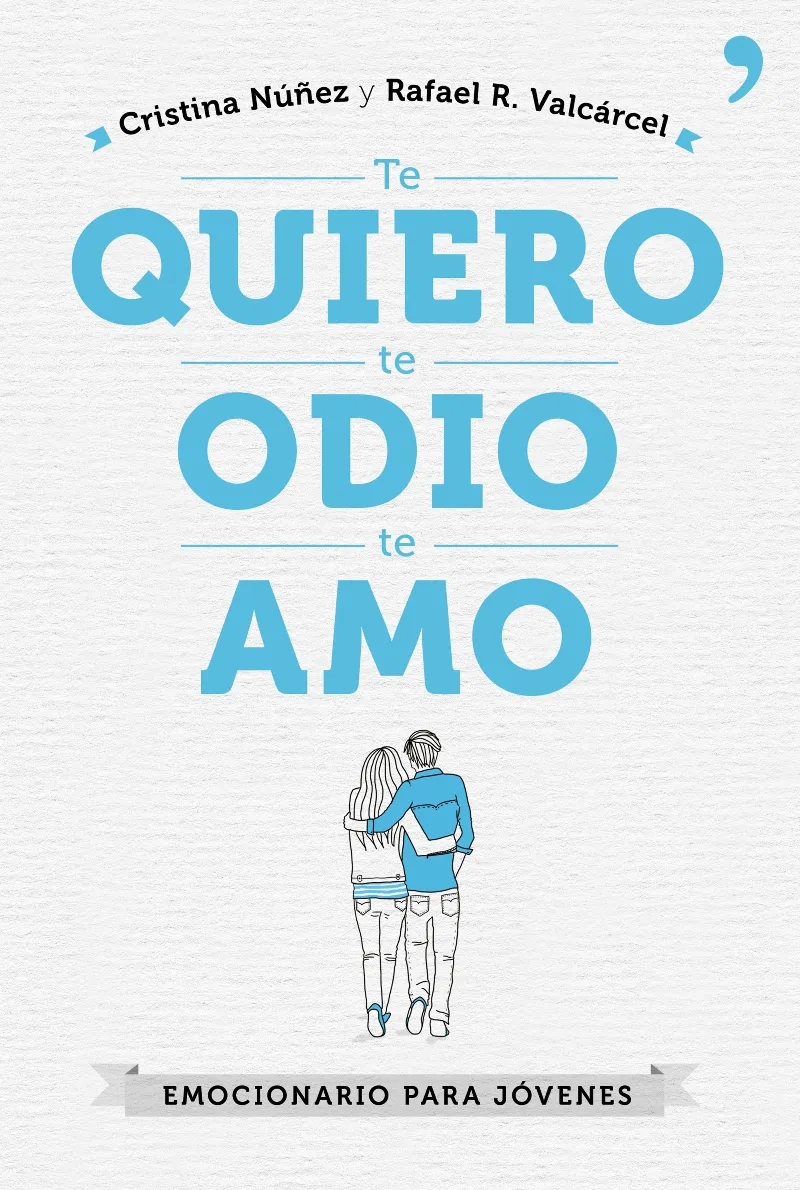 TE QUIERO TE ODIO TE AMO -EMOCIONARIO PARA JOVENES-