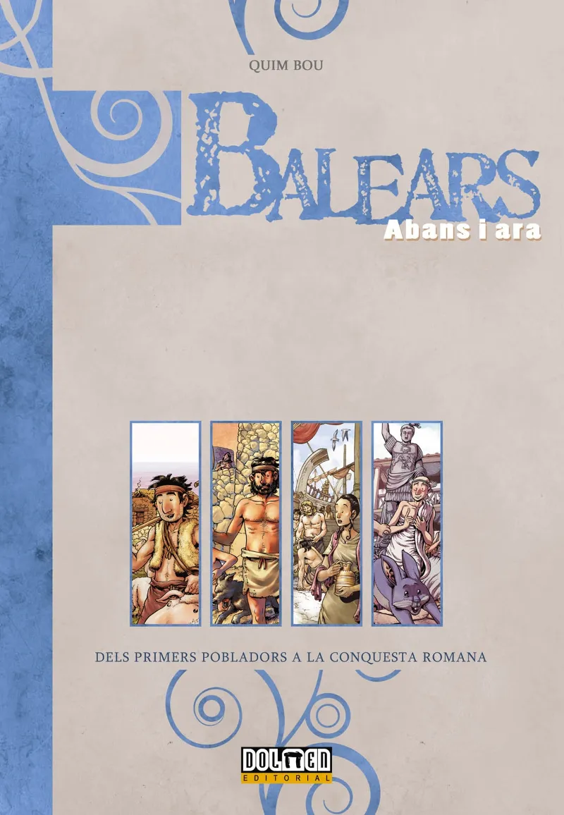 BALEARS ABANS I ARA: DELS PRIMERS POBLADORS A LA CONQUESTA ROMANA
