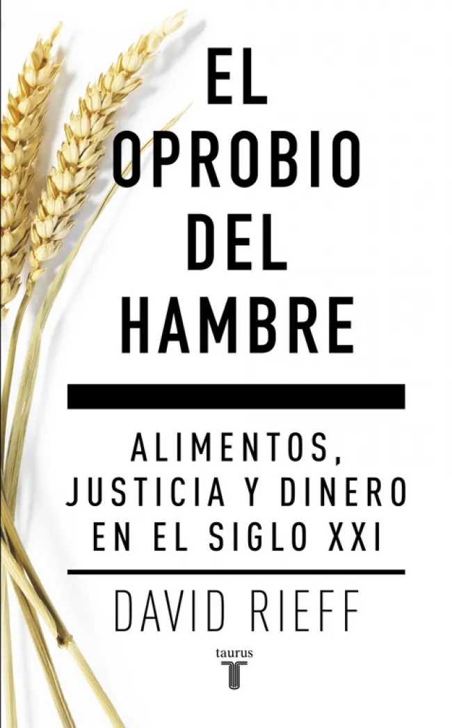 OPROBIO DEL HAMBRE,EL -ALIMENTOS JUSTICIA Y DINERO EN EL SIGLO XXI-