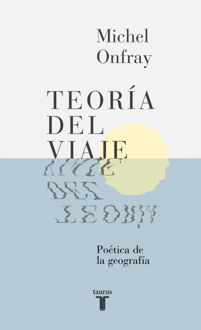 TEORIA DEL VIAJE -LA POETICA DE LA GEOGRAFIA-