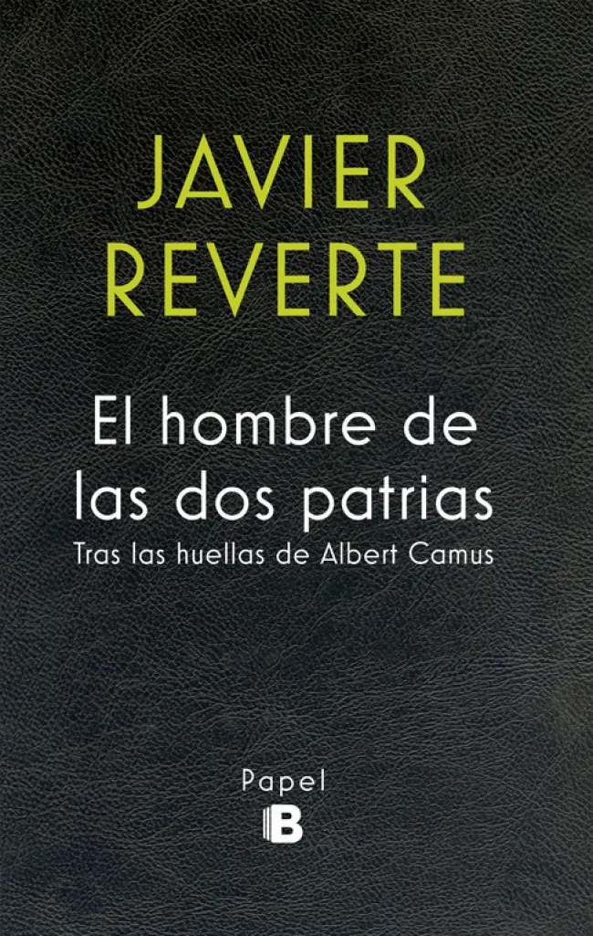 HOMBRE DE LAS DOS PATRIAS,EL -TRAS LAS HUELLAS DE ALBERT CAMUS-