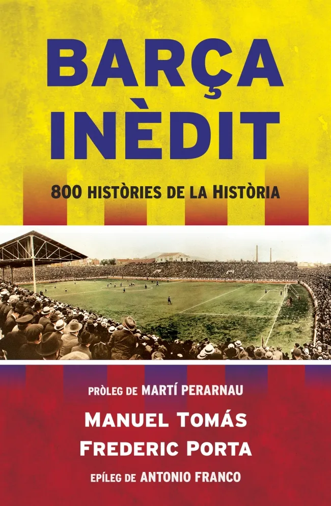 BARÇA INEDIT -800 HISTORIES DE LA HISTORIA-