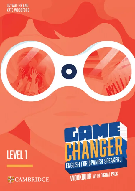 GAME CHANGER LEVEL 1 WORKBOOK WITH DIGITAL PACK ENGLISH FOR SPANISH SPEAKERS