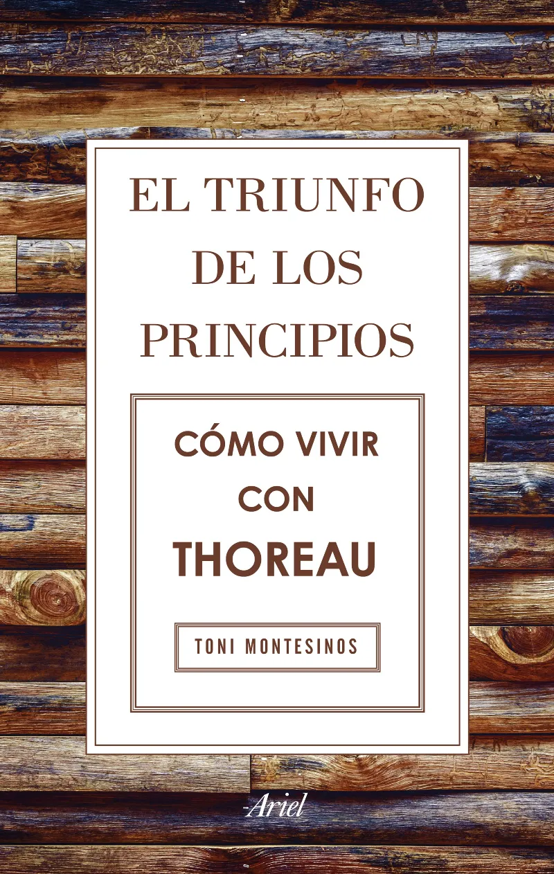TRIUNFO DE LOS PRINCIPIOS,EL -COMO VIVIR CON THOREAU-