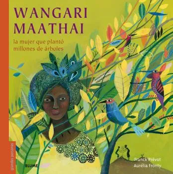 WANGARI MAATHAI -LA MUJER QUE PALNTO MILLONES DE ARBOLES-