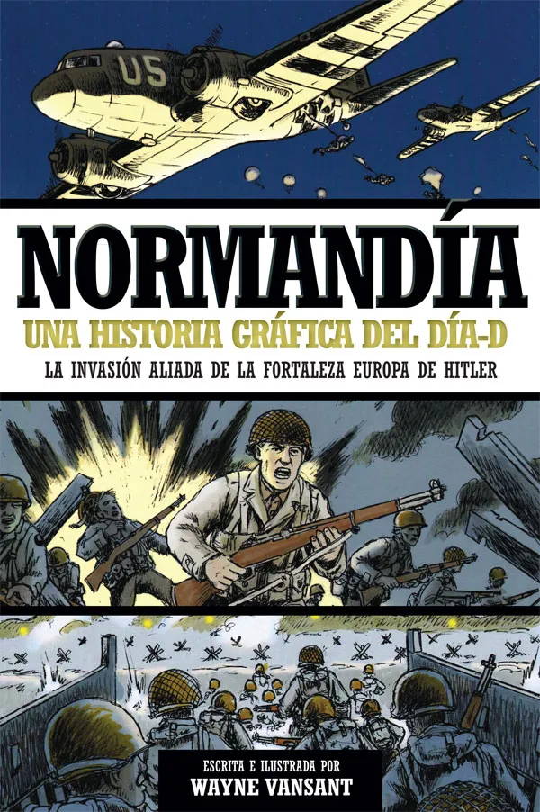 NORMANDIA UNA HISTORIA GRAFICA DEL DIA-D