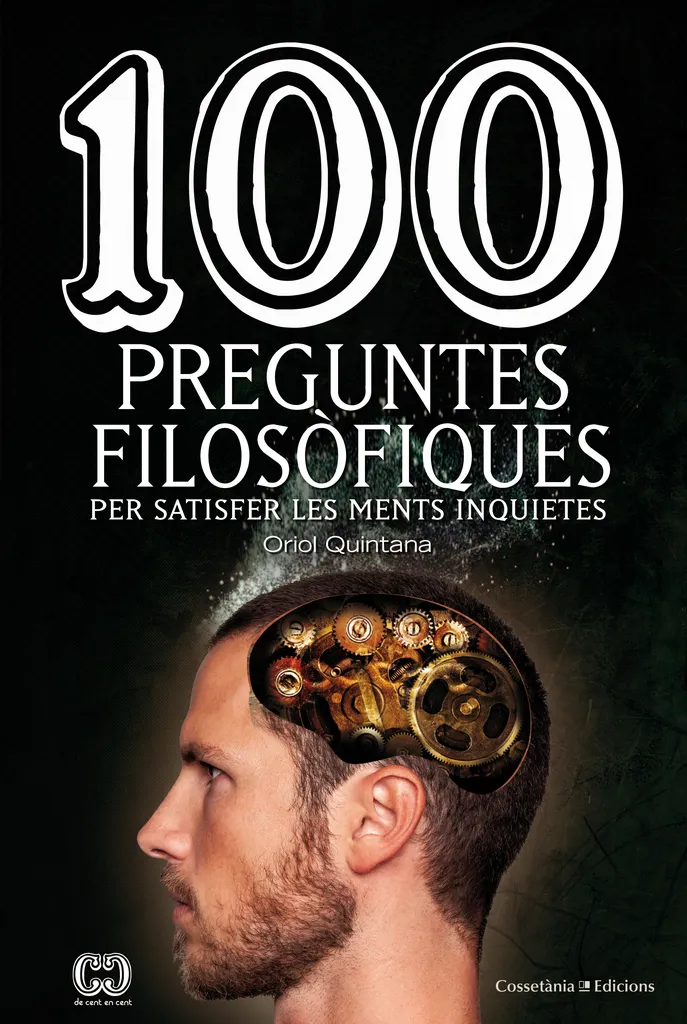 100 PREGUNTES FILOSOFIQUES PER SATISFER LES MENTS INQUIETES