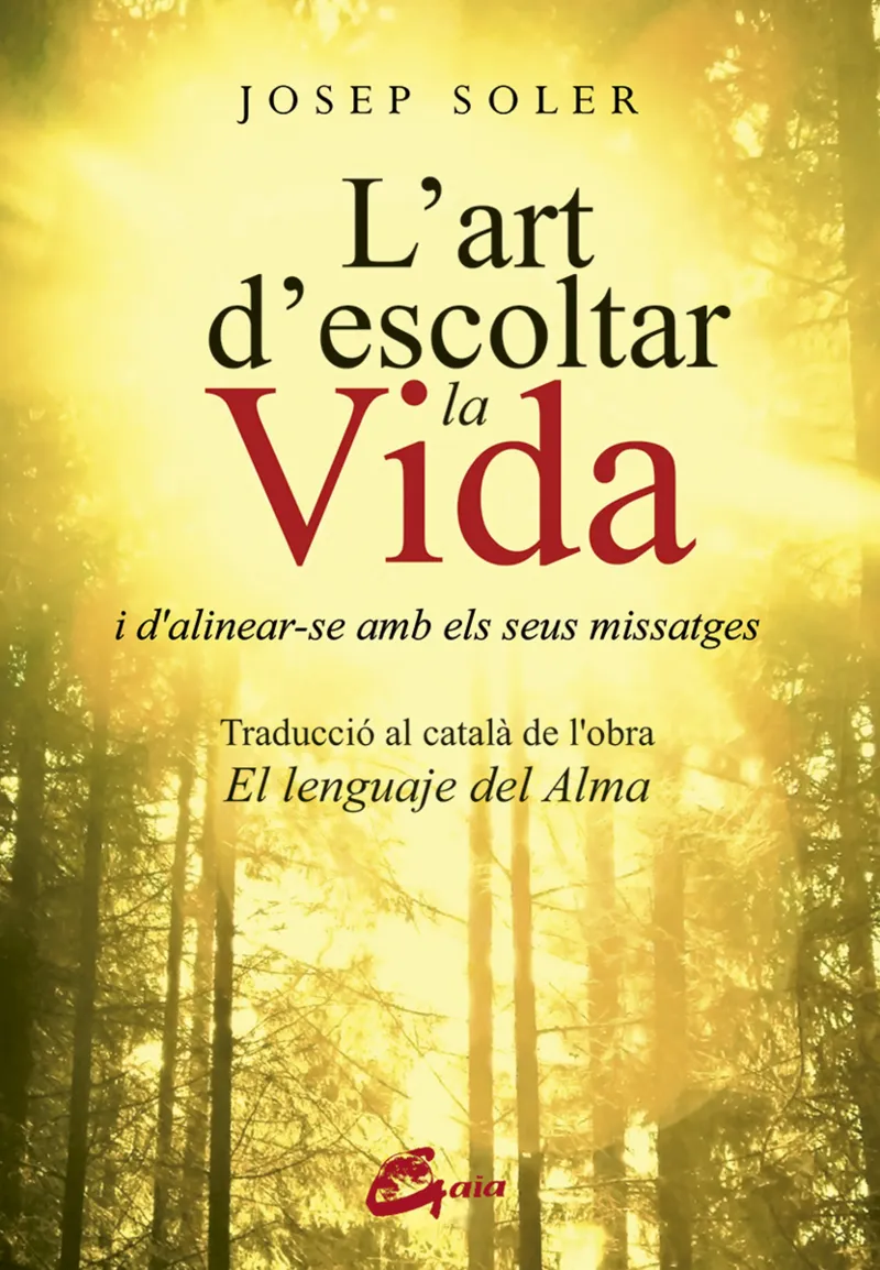 ART D'ESCOLTAR LA VIDA, L' -EL LENGUAJE DEL ALMA TRADUCCIO-