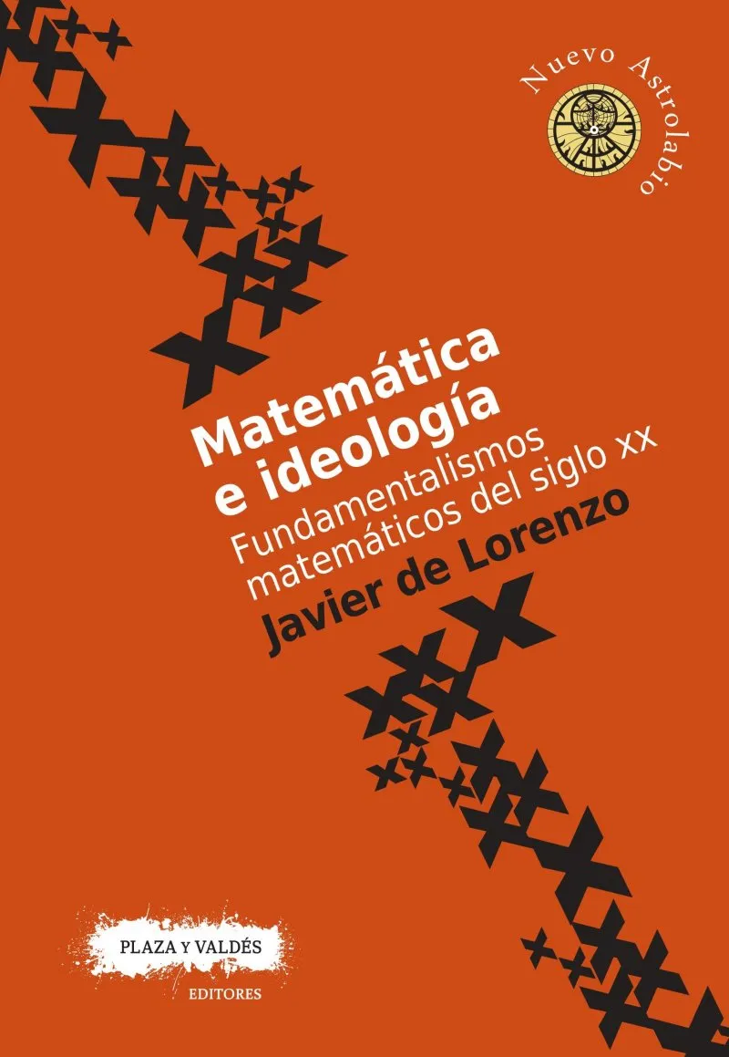MATEMATICA E IDEOLOGIA -FUNDAMENTALISMOS MATEMATIRCOS DEL SIGLO XX-