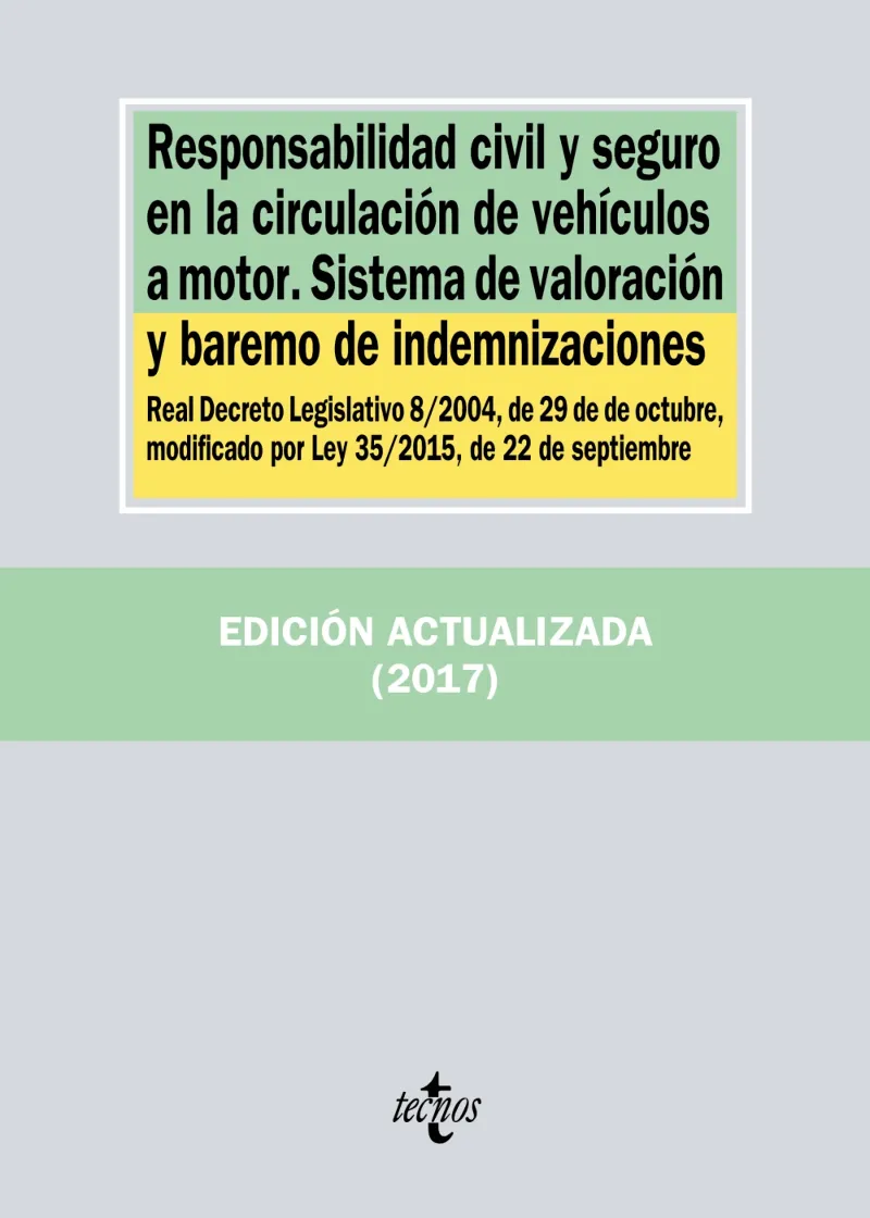 RESPONSABILIDAD CIVIL Y SEGURO EN LA CIRCULACIÓN DE VEHÍCULOS A MOTOR. SISTEMA DE VALORACIÓN Y BAREMO DE INDEMNIZACIONES