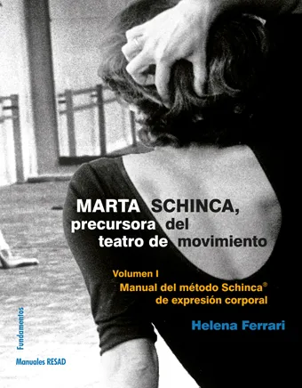 MARTA SCHINCA PRECURSORA DEL TEATRO DE MOVIMIENTO VOLUMEN I