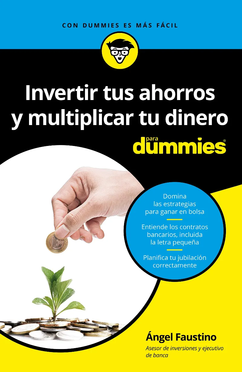 INVERTIR TUS AHORROS Y MULTIPLICAR TU AHORRO PARA DUMMIES