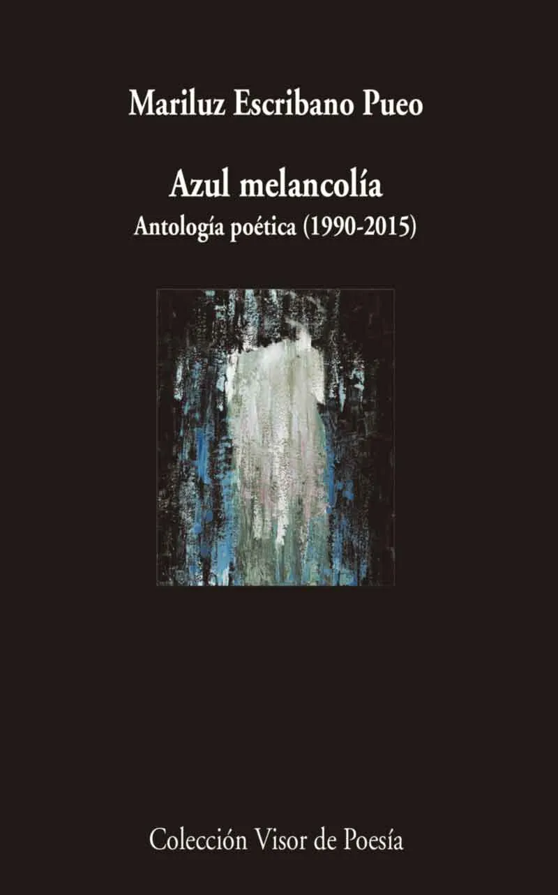 AZUL MELANCOLIA -ANTOLOGIA PERSONAL 1990-2015-