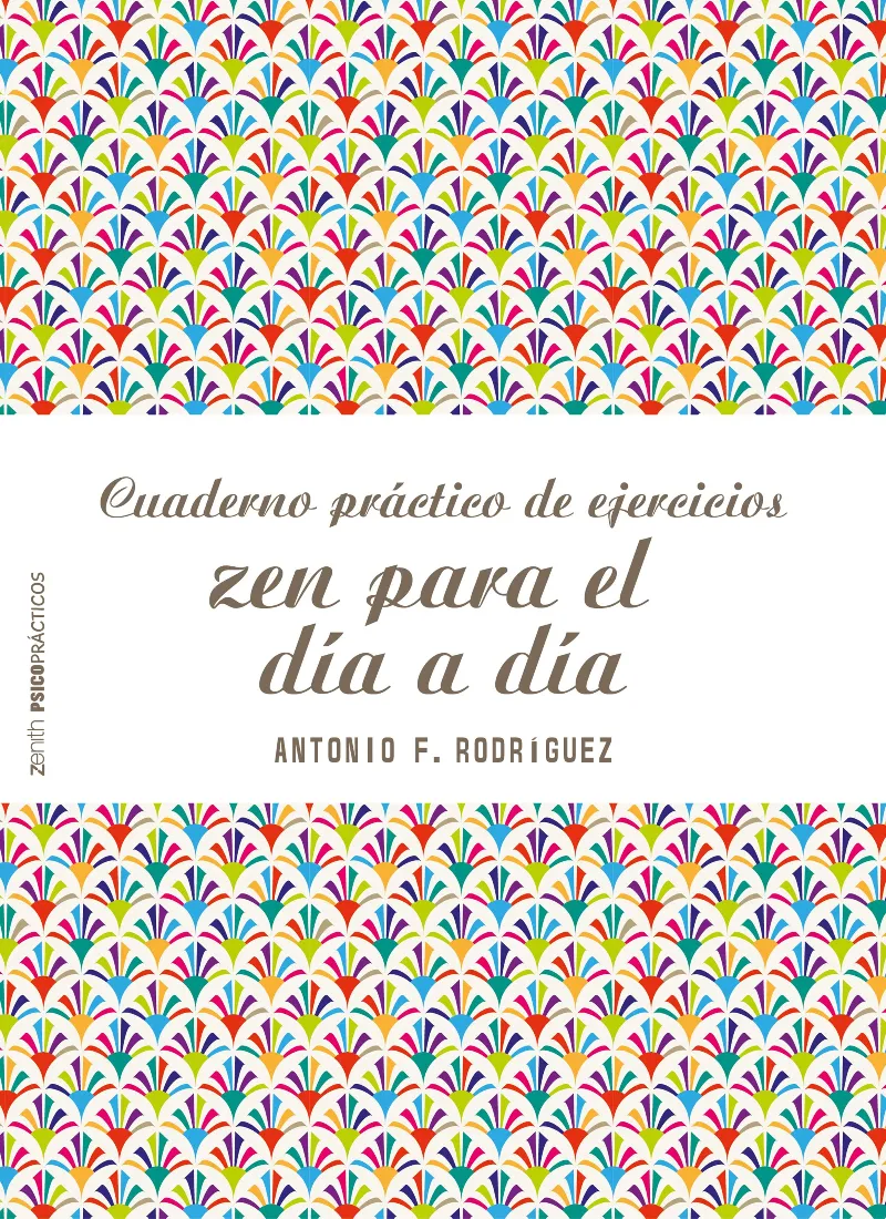 ZEN PARA EL DIA A DIA -CUADERNO PRACTICO DE EJERCICIOS-