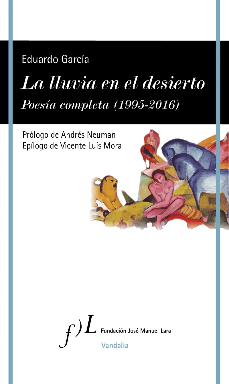 LLUVIA EN EL DESIERTO,LA -POESIA COMPLETA 1995-2016-