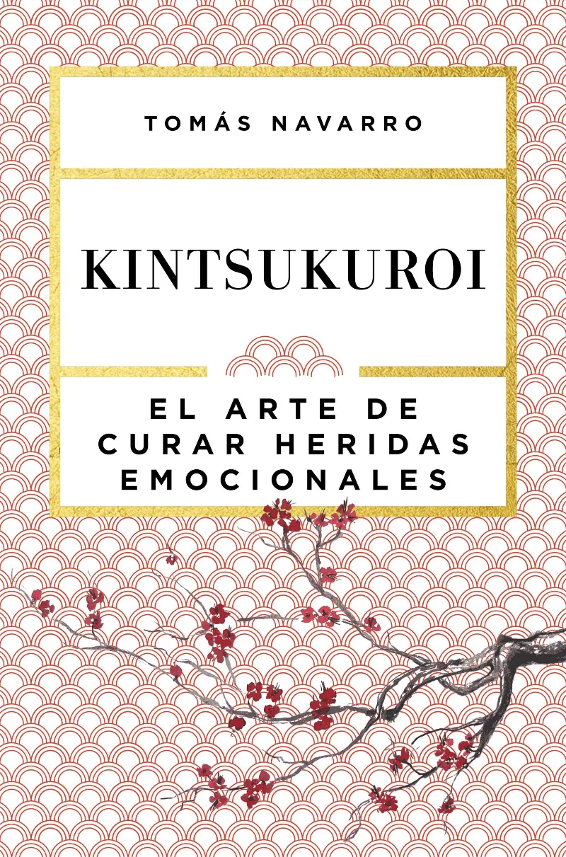 KINTSUKUROI EL ARTE DE CURAR HERIDAS EMOCIONALES