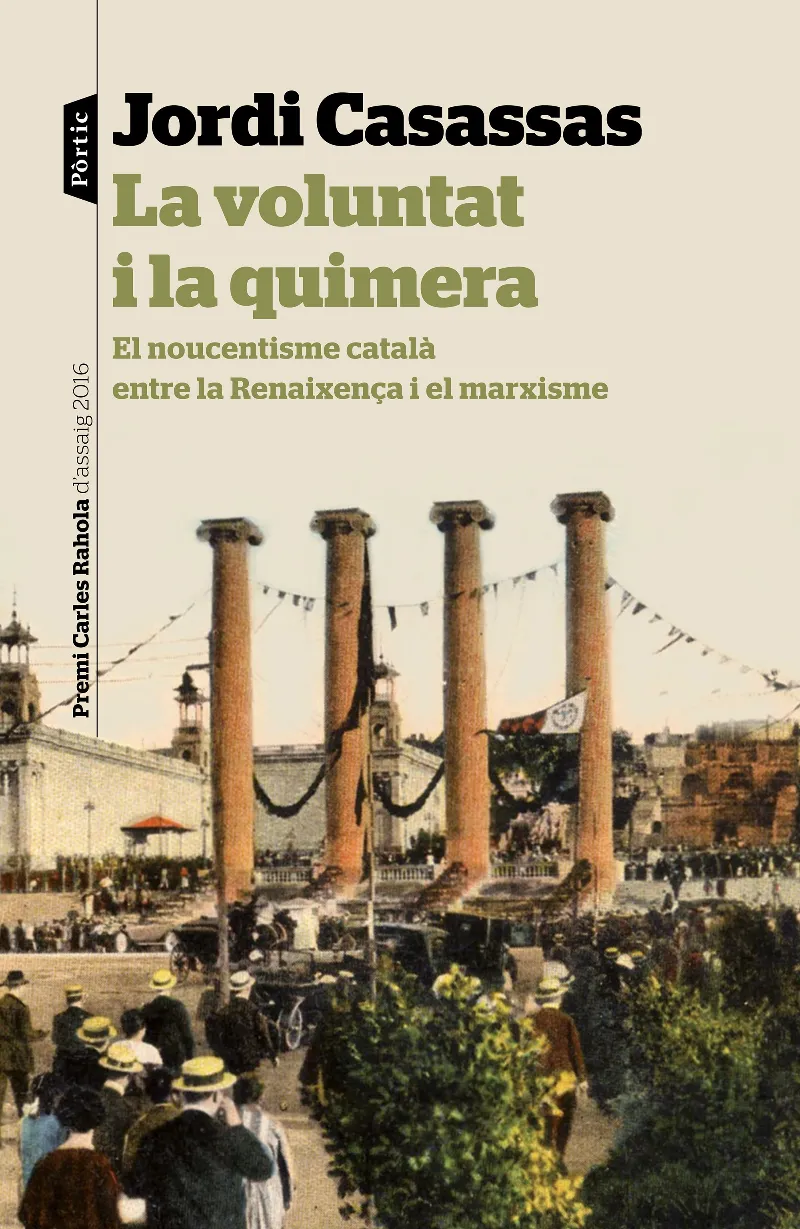 VOLUNTAT I LA QUIMERA, LA -P. CARLES RAHOLA ASSAIG 2016-