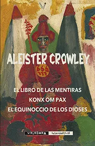 El Libro de las Mentiras AND Konx om Pax AND El equinoccio de los Dioses