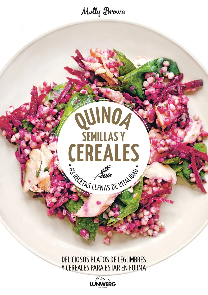 QUINOA SEMILLAS Y CEREALES 68 RECETAS LLENAS DE VITALIDAD