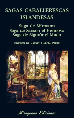 Sagas caballerescas islandesas. Saga de Mírmann. Saga de Sansón el Hermoso. Saga de Sigurðr el Mudo