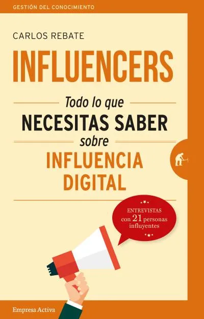 INFLUENCERS -TODO LO QUE NECESITAS SABER SOBRE INFLUENCIA DIGITAL-